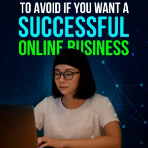 7 Mistakes To Avoid If You Want A Successful Online Business